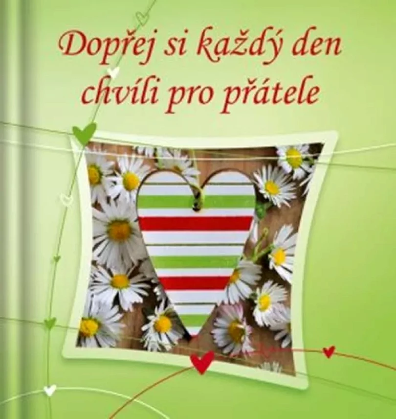 Levně Dopřej si každý den chvíli pro přátele (, 2013)