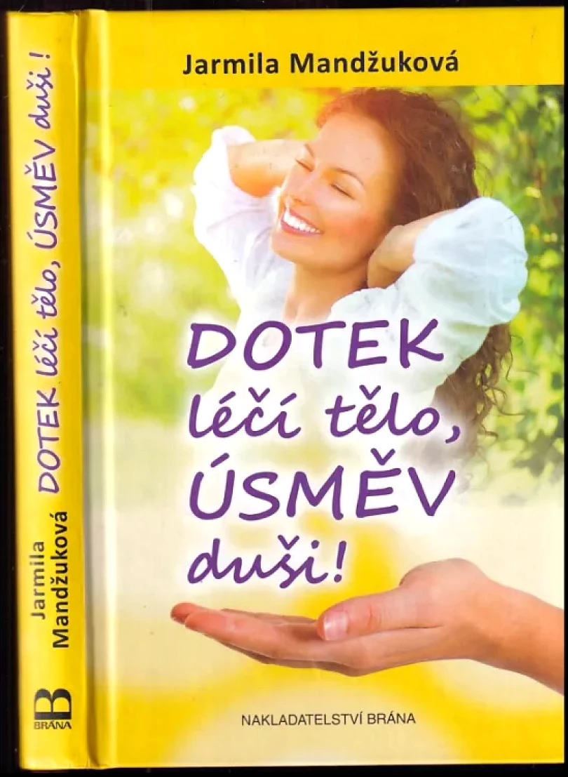 Dotek léčí tělo, úsměv duši! (Jarmila Mandžuková, 2014)
