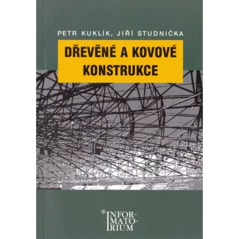 Dřevěné a kovové konstrukce (Petr Kuklík, 2006)