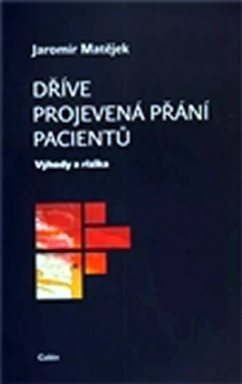 Levně Dříve projevená přání pacientů (Jaromír Matějek, 2011)