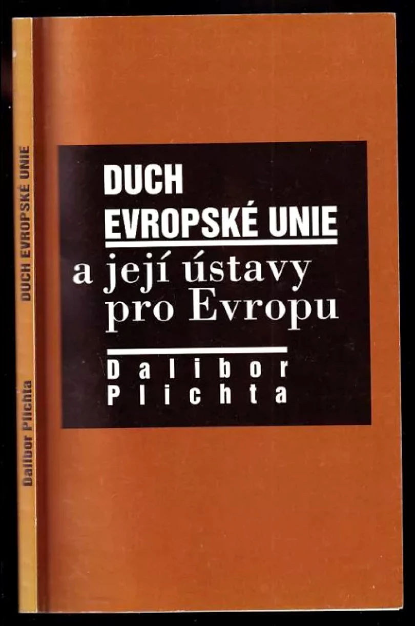 Levně Duch Evropské unie a její ústavy pro Evropu (Dalibor Plichta, 2006)