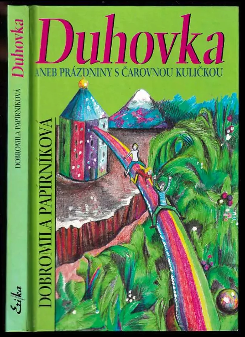 Duhovka, aneb, Prázdniny s čarovnou kuličkou (Dobromila Papírníková, 2001)