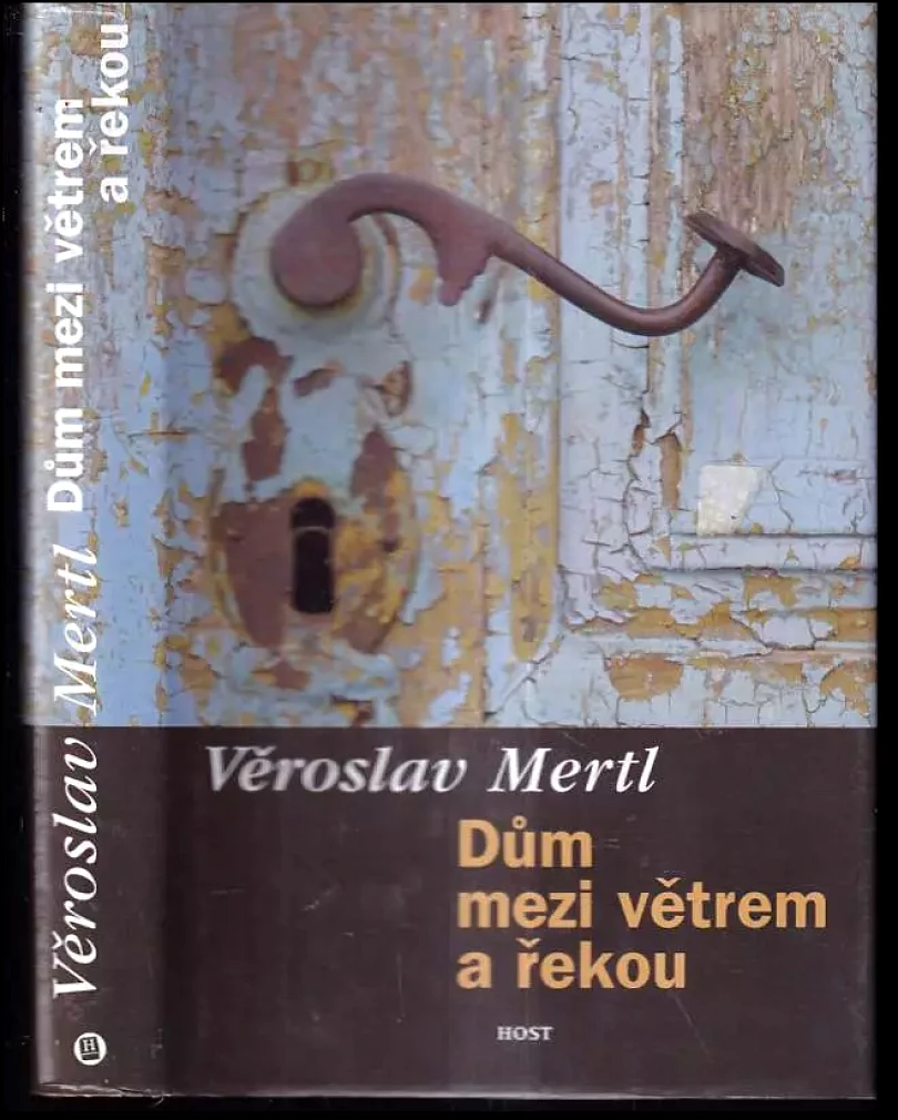 Dům mezi větrem a řekou : román (Věroslav Mertl, 2001)