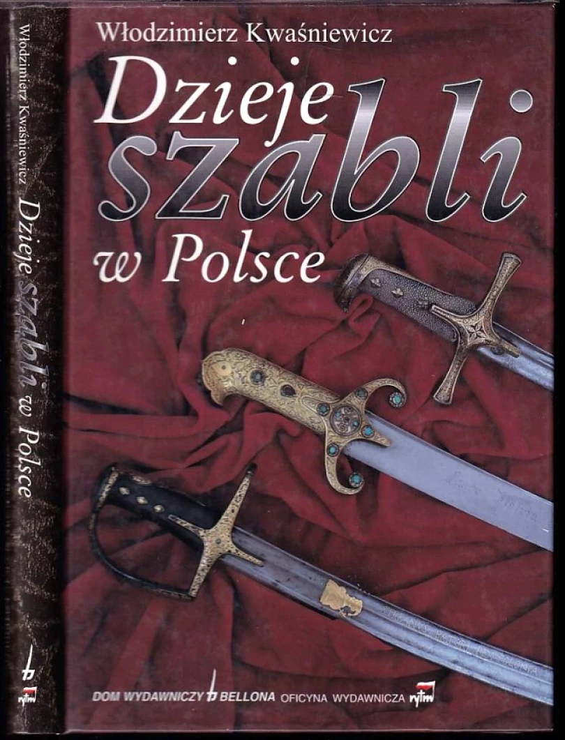 Dzieje szabli w Polsce (Włodzimierz Kwaśniewicz, 1999)