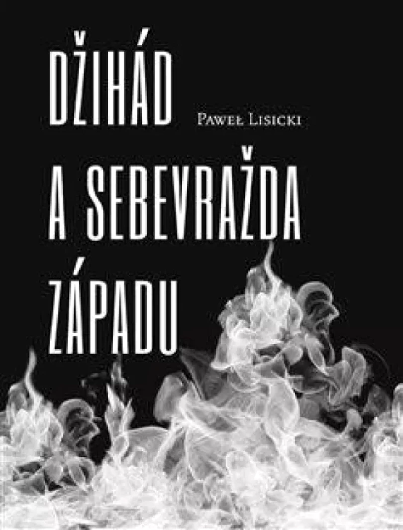 Levně Džihád a sebevražda Západu (Paweł Lisicki, 2020)