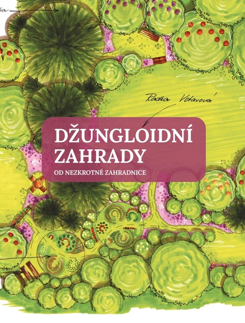 Džungloidní zahrady od nezkrotné zahradnice (Votavová Radka, 2024)