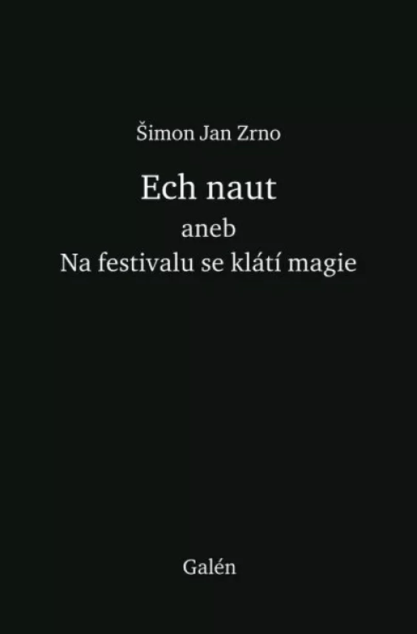 Ech naut, aneb, Na festivalu se klátí magie (Šimon Jan Zrno, 2020)