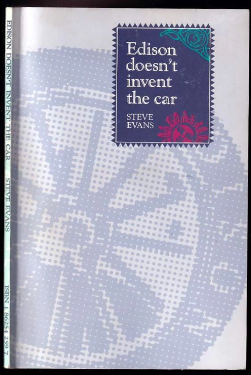 Levně Edison Doesn't Invent the Car PODPIS A VĚNOVÁNÍ STEVE EVANS (Steve Evans, 1990)