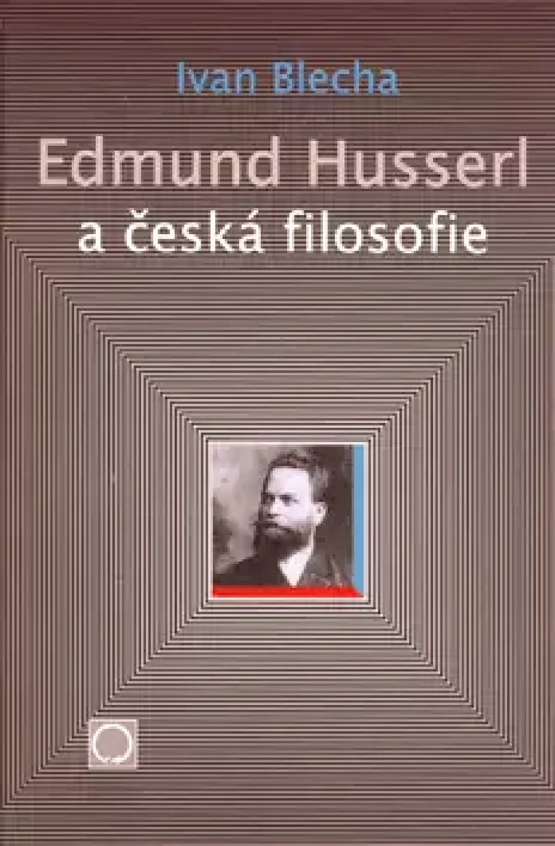 Edmund Husserl a česká filosofie (Ivan Blecha, 2003)