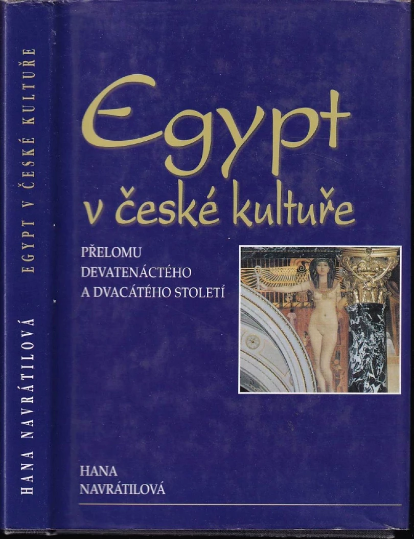 Egypt v české kultuře přelomu devatenáctého a dvacátého století (Hana Navrátilová, 2001)