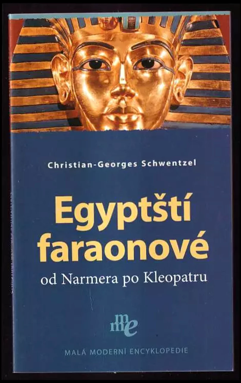 Egyptští faraonové od Narmera po Kleopatru (Christian-Georges Schwentzel, 2006)