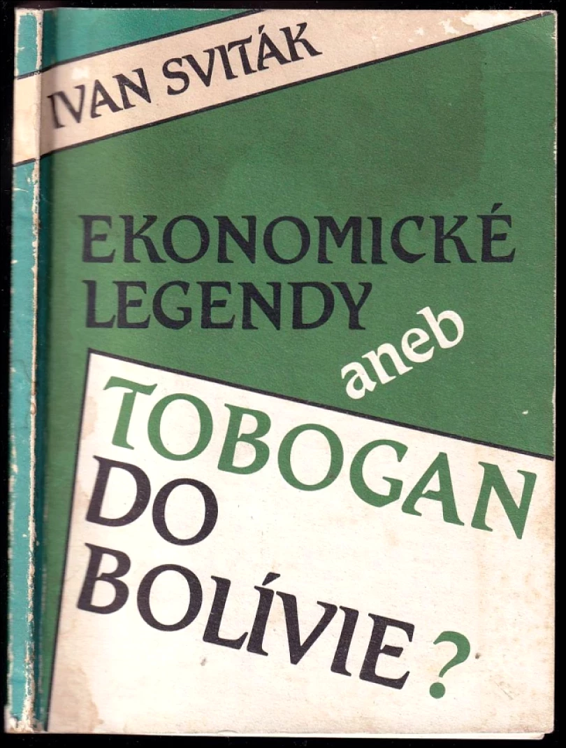 Levně Ekonomické legendy aneb tobogan do Bolívie (Ivan Sviták, 1991)