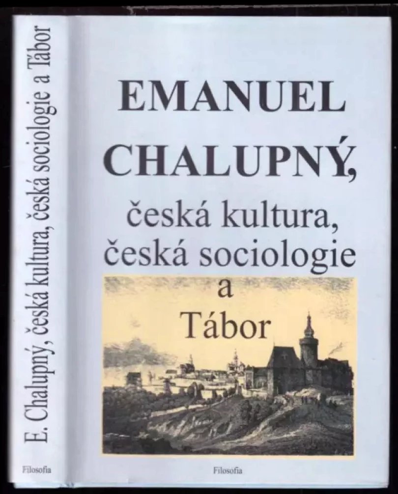 Emanuel Chalupný, česká kultura, česká sociologie a Tábor (Emanuel Chalupný, 1999)
