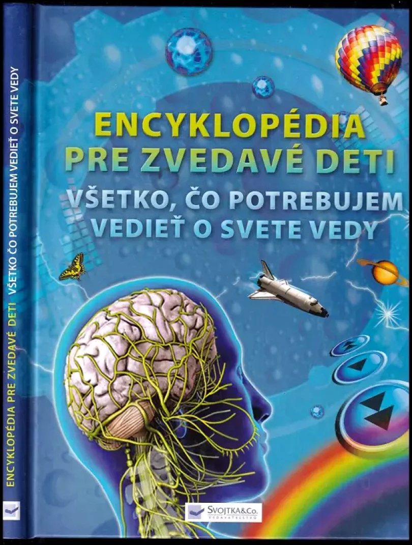 Levně Encyklopédia pre zvedavé deti - Všetko, čo potrebujem vedieť o svete vedy (, 2010)