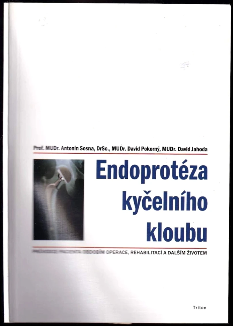 Levně Endoprotéza kyčelního kloubu (Antonín Sosna, 1999)