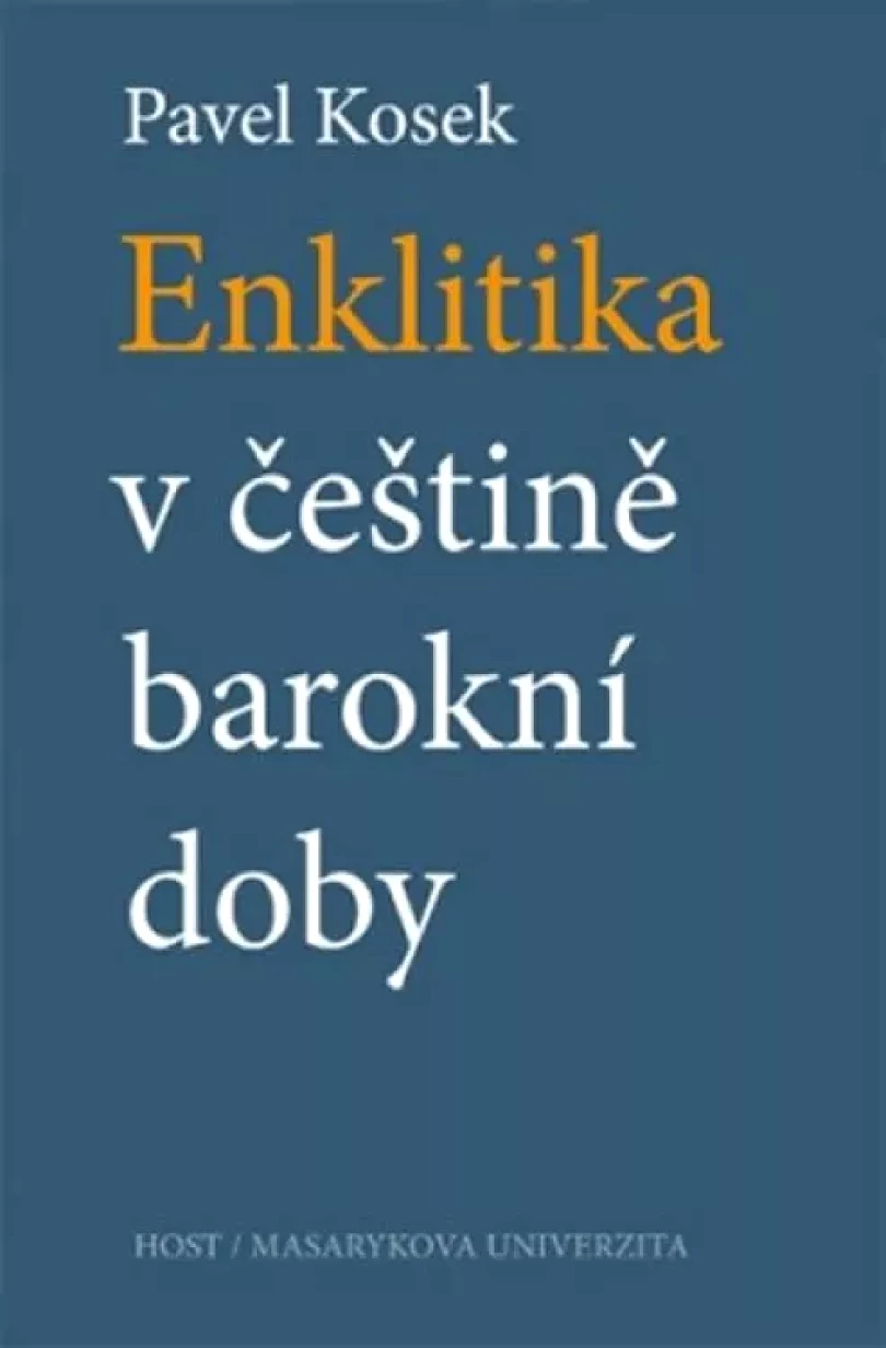 Levně Enklitika v češtině barokní doby (Pavel Kosek, 2011)