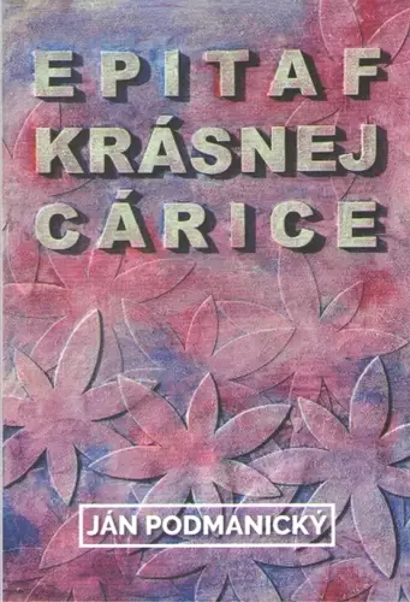 Epitaf krásnej cárice (Ján Podmanický, 2023)