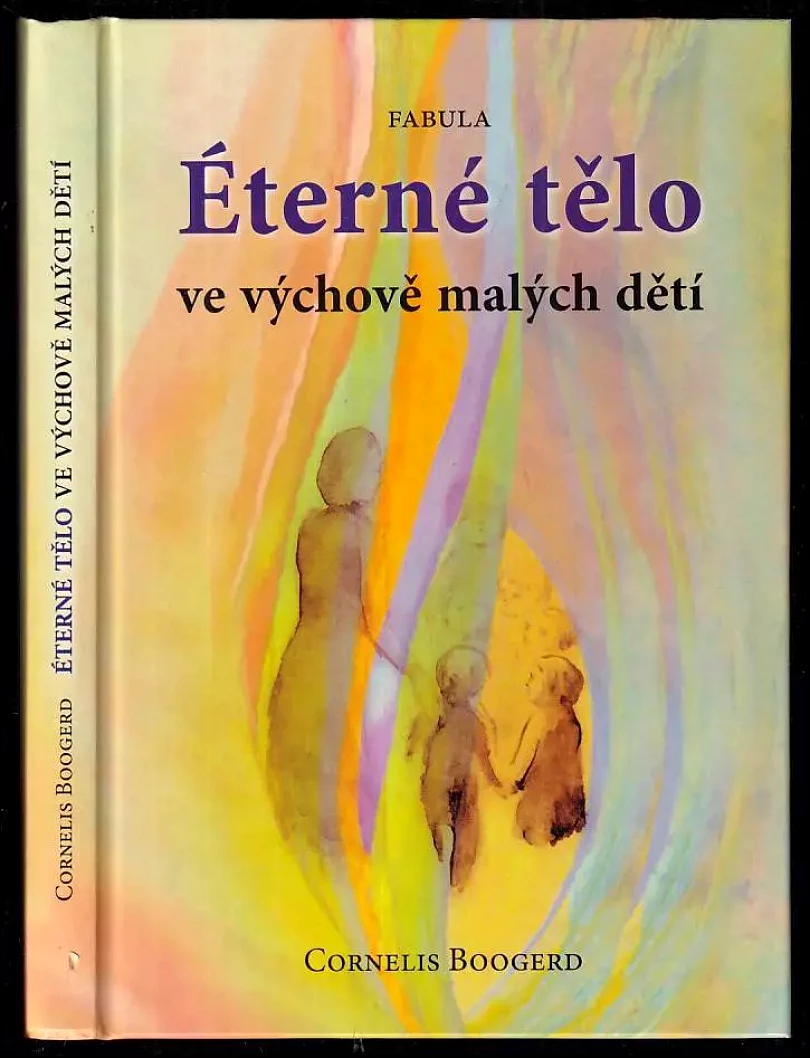 Levně Éterné tělo ve výchově malých dětí (Cornelis Boogerd, 2009)