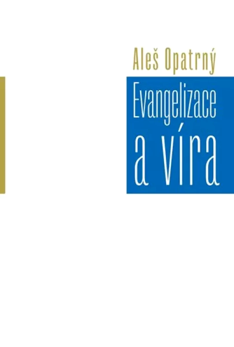 Evangelizace a víra (Aleš Opatrný, 2019)