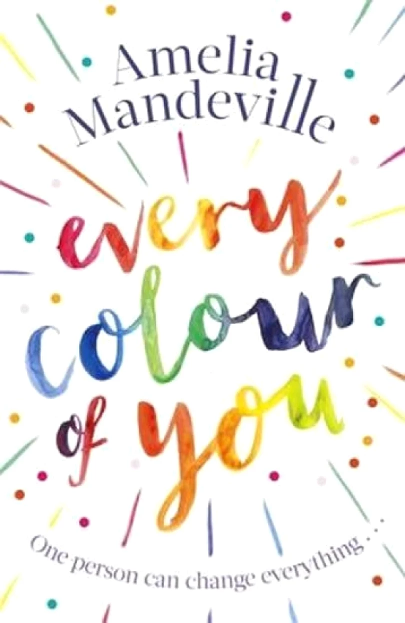 Every Colour of You : An emotional, page-turning love story with a difference (Amelia Mandeville, 2019)