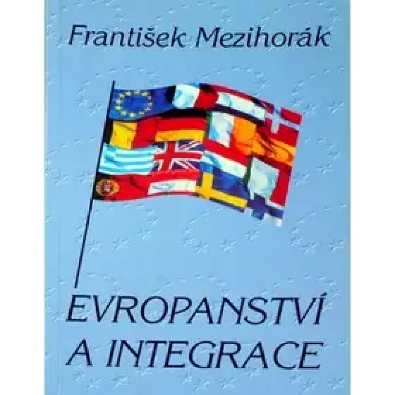 Evropanství a integrace (František Mezihorák, 2005)