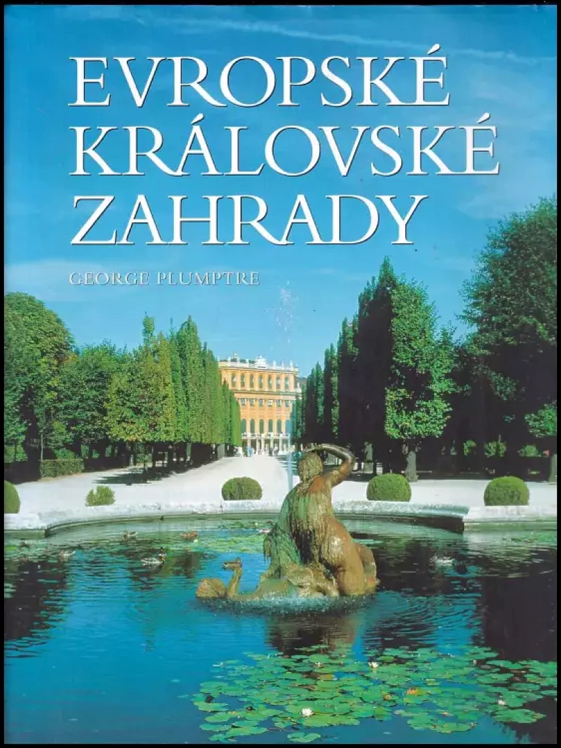 Evropské královské zahrady (George Plumptre, 2006)