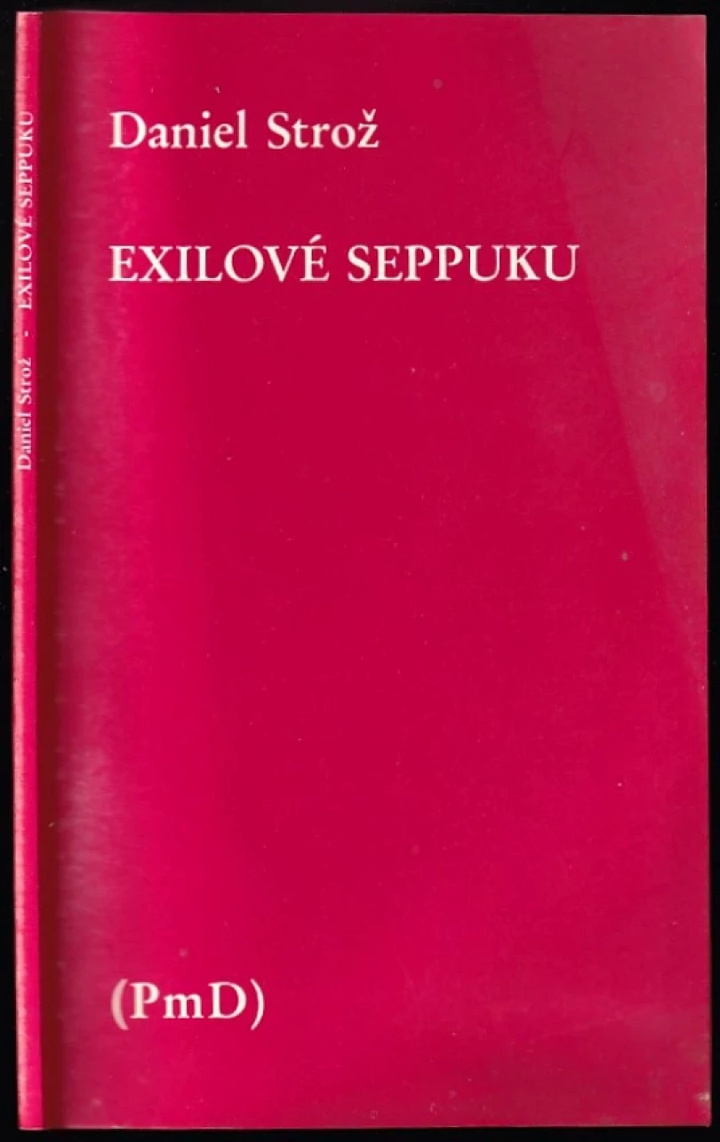 Levně Exilové seppuku DEDIKACE DANIEL STROŽ MIROSLAVU HOLUBOVI + PODPIS DANIEL STROŽ (Daniel Strož, 1986)