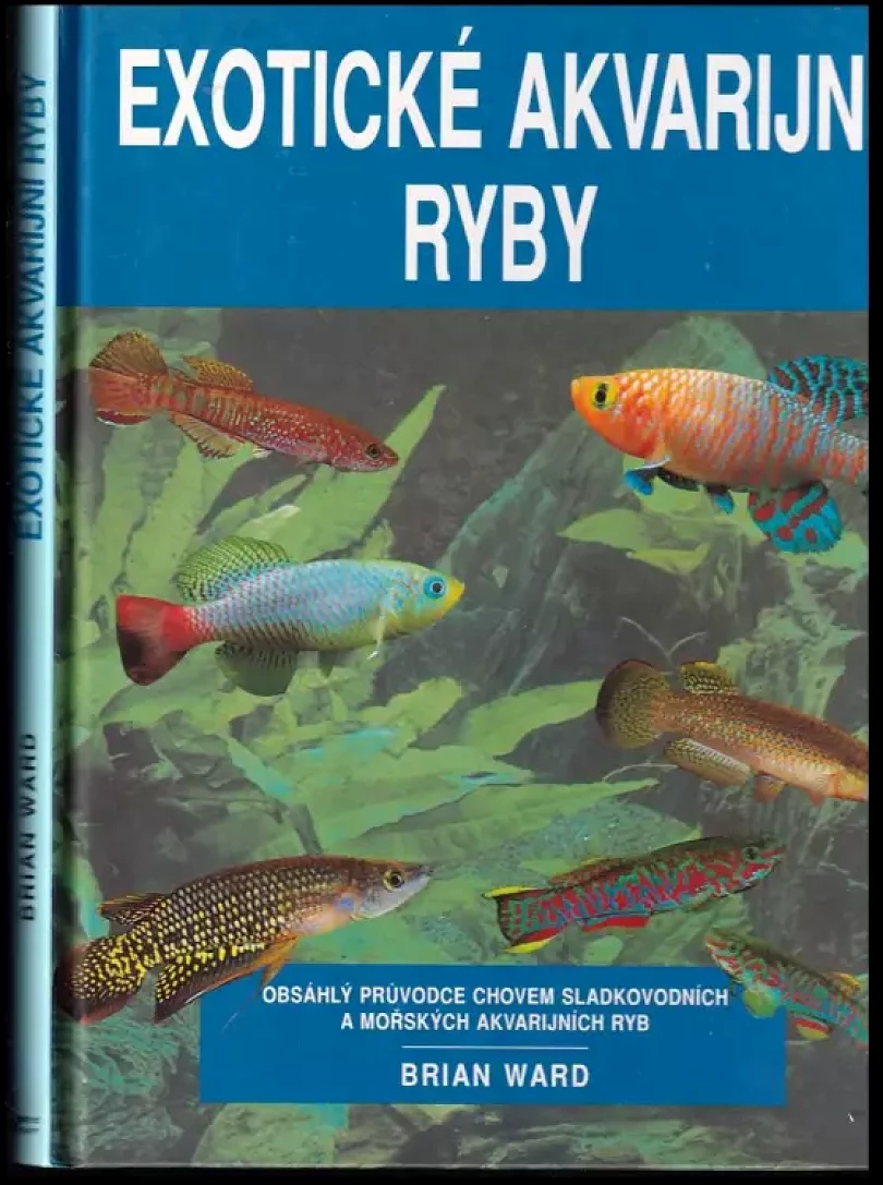 Exotické akvarijní ryby (Brian Ward, 1998)