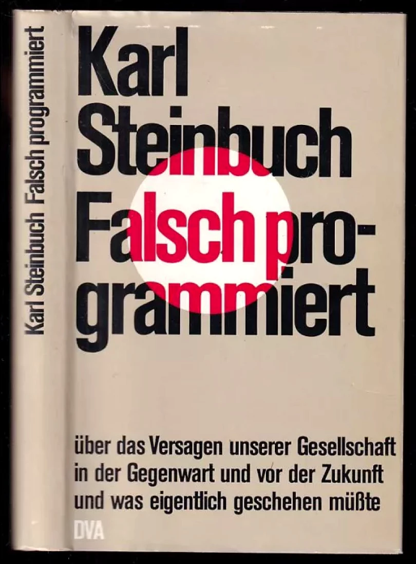 Levně Falsch programmiert - Über das Versagen unserer Gesellschaft in der Gegenwart und von der Zukunft und was eigentlich geschehen müsste (Karl Steinbu...