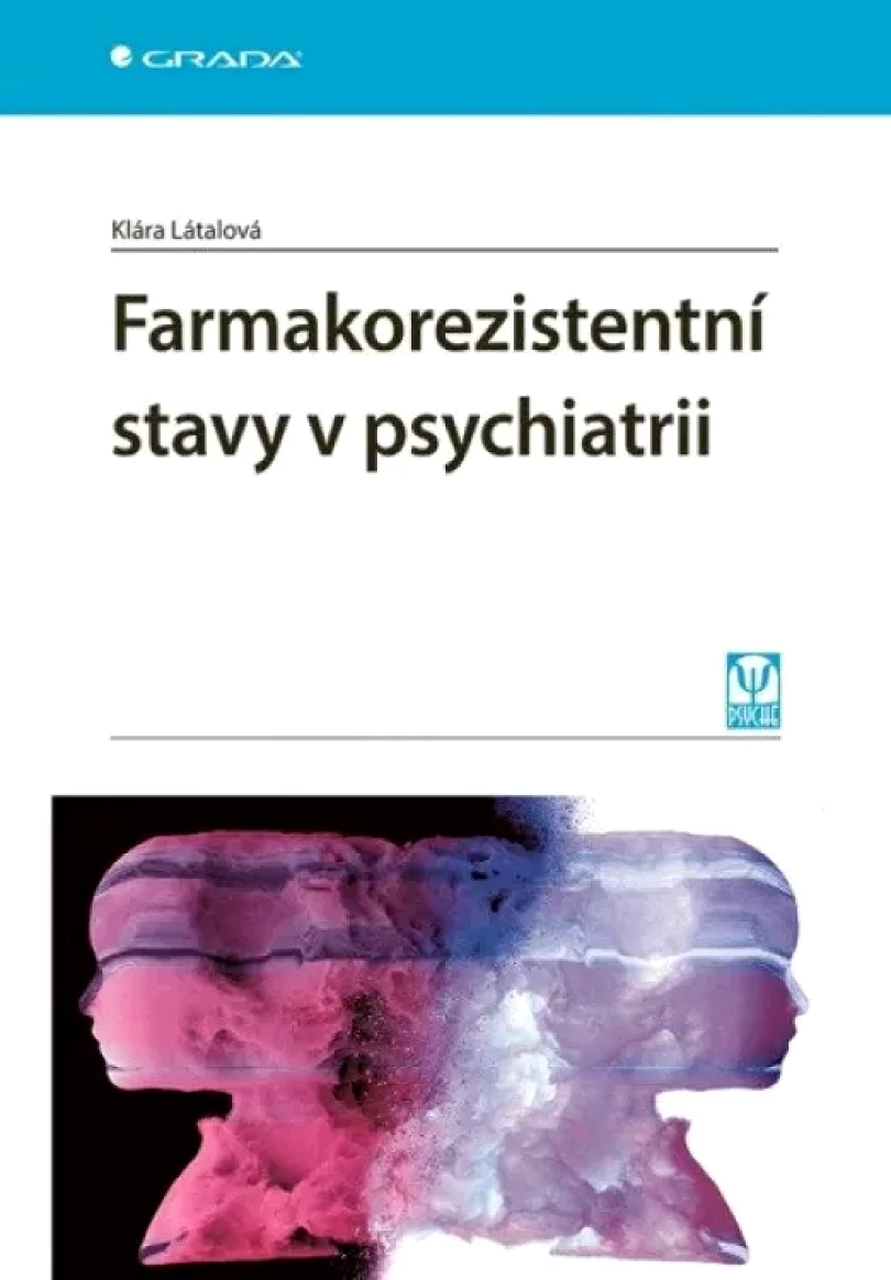 Levně Farmakorezistentní stavy v psychiatrii (Klára Látalová, 2025)