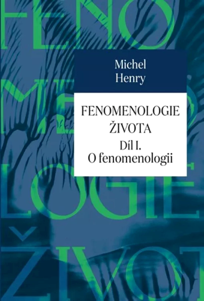 Levně Fenomenologie života (Michel Henry, 2019)