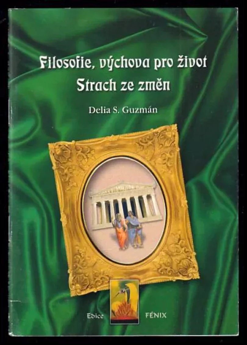 Levně Filosofie, výchova pro Život ; Strach ze změn (Delia Steinberg Guzmán, 2006)