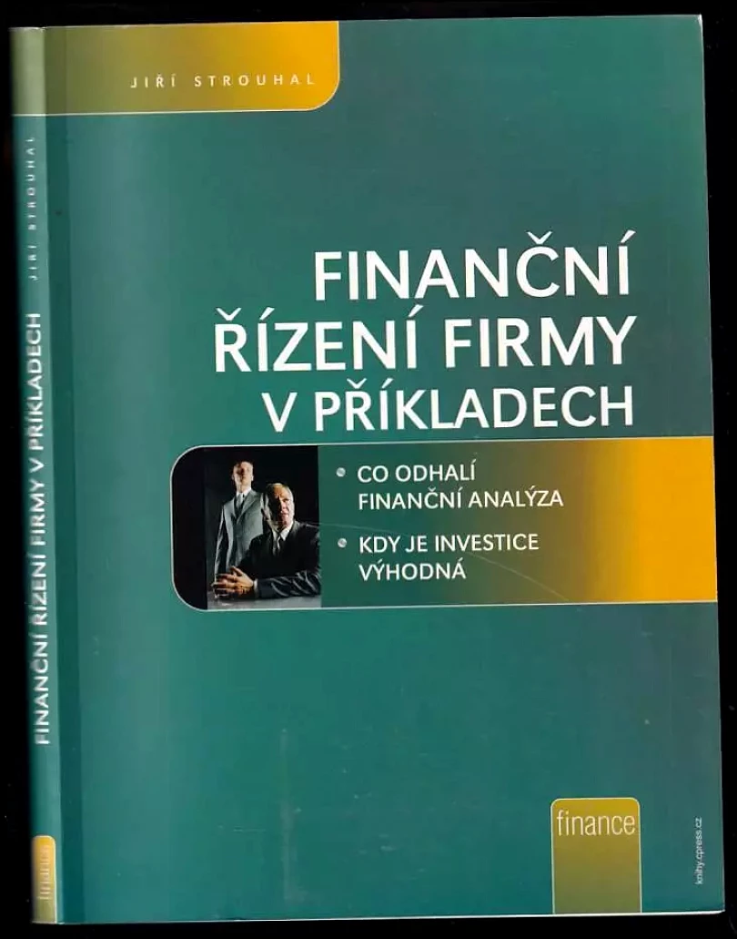 Finanční řízení firmy v příkladech (Jiří Strouhal, 2006)