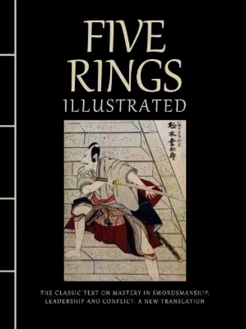 Levně Five Rings Illustrated: The Classic Text on Mastery in Swordsmanship, Leadership and Conflict: A New Translation (Miyamoto Musashi, 2022)