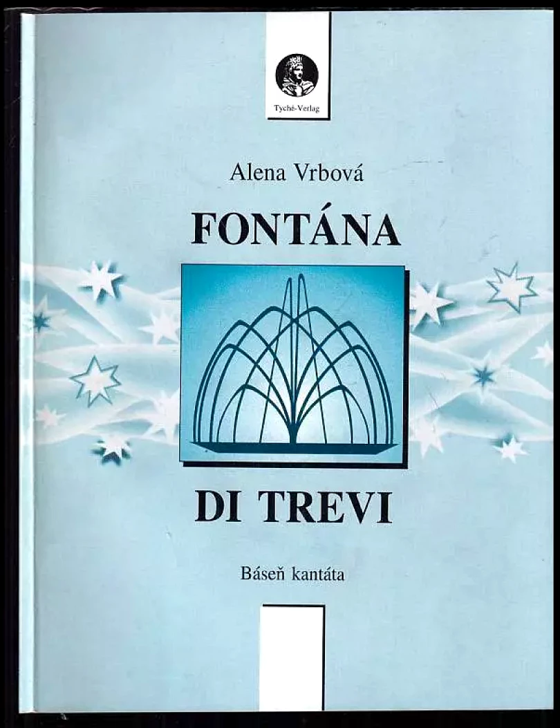 Levně Fontána di Trevi : báseň kantáta DEDIKACE A PODPIS ALENA VRBOVÁ (Alena Vrbová, 1999)
