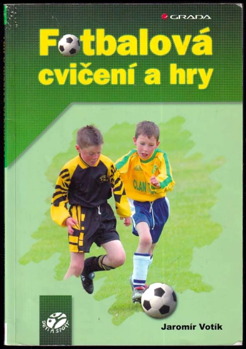 Fotbalová cvičení a hry (Jaromír Votík, 2005)