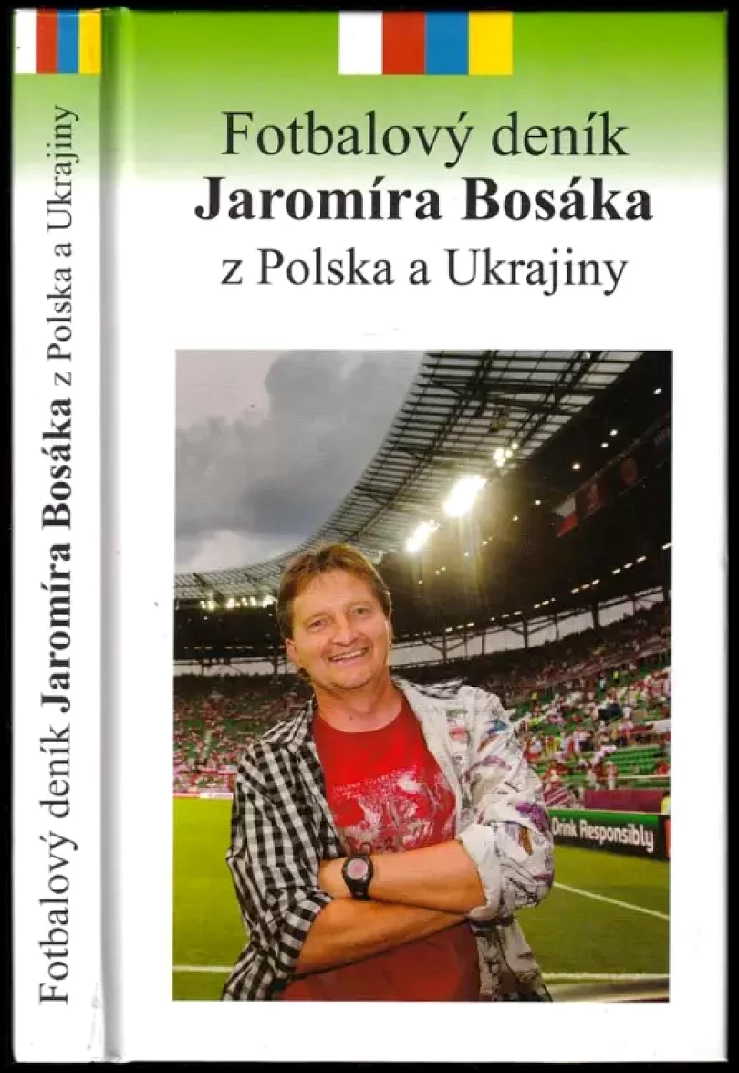 Fotbalový deník Jaromíra Bosáka z Polska a Ukrajiny (Jaromír Bosák, 2012)