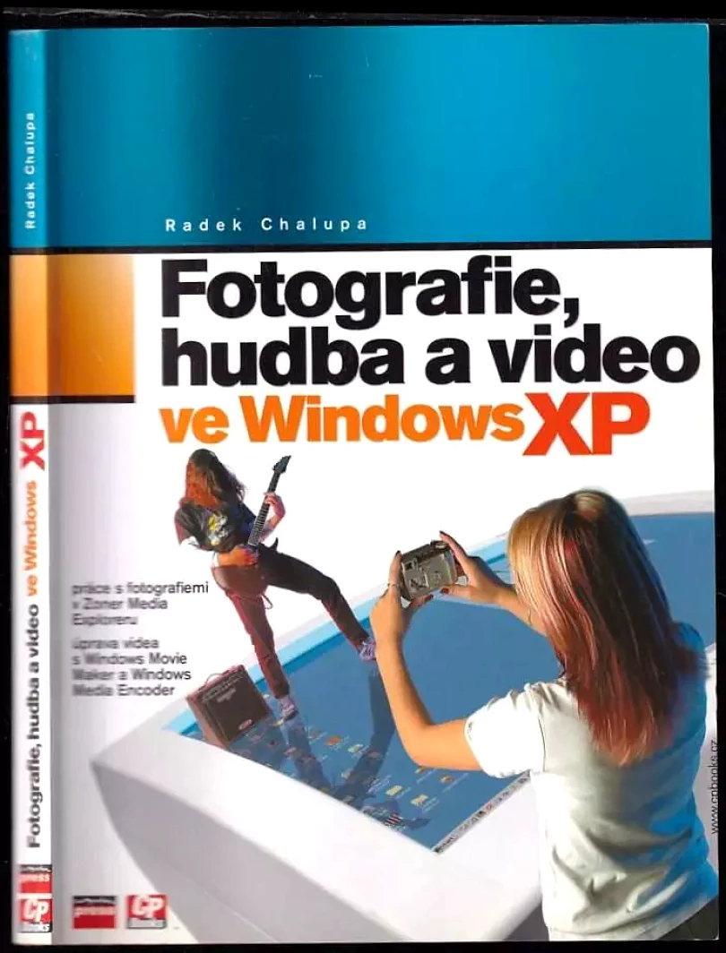 Fotografie, hudba a video ve Windows XP, aneb, Digitální zábava na vašem počítači (Radek Chalupa, 2004)