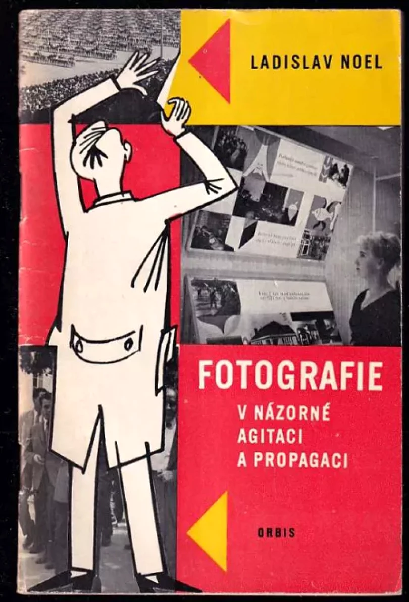 Levně Fotografie v názorné agitaci a propagaci (Ladislav Noel, 1962)