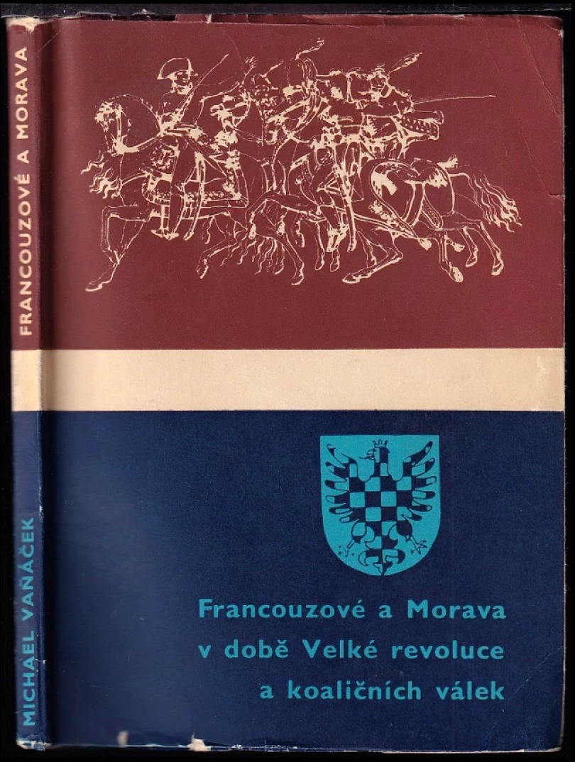 Levně Francouzové a Morava v době Velké francouzské revoluce a koaličních válek (Michael Vaňáček, 1965)