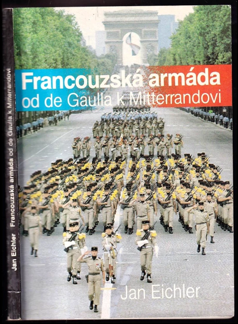 Francouzská armáda od de Gaulla k Mitterrandovi (Jan Eichler, 1990)
