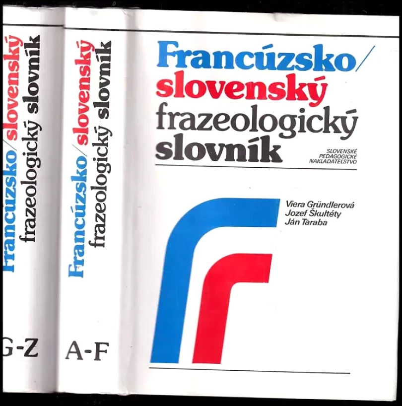 Francúzsko-slovenský frazeologický slovník A-F + G-Z (Viera Gründlerová, 1992)