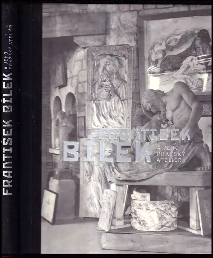 Levně František Bílek a jeho pražský ateliér (Petr Wittlich, 2010)