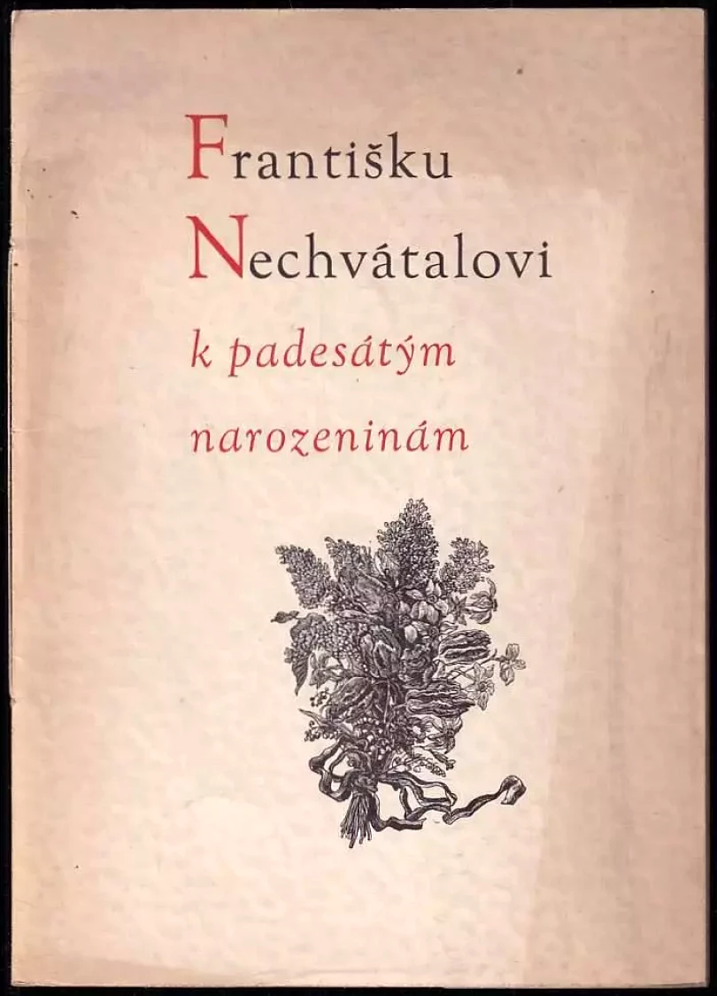 Levně Františku Nechvátalovi k padesátým narozeninám PODPIS FR. NECHVÁTAL (František Nechvátal, 1955)