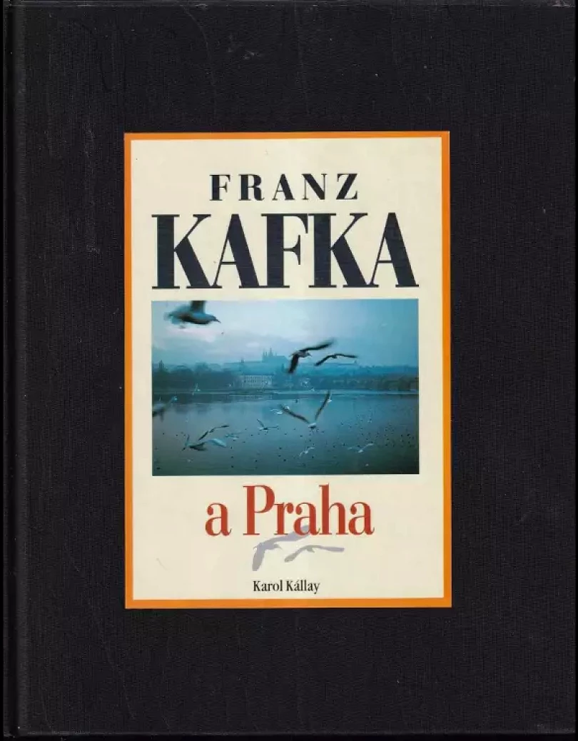 Levně Franz Kafka a Praha PODPIS A DEDIKACE KAROL KÁLLAY (Karol Kállay, 1996)