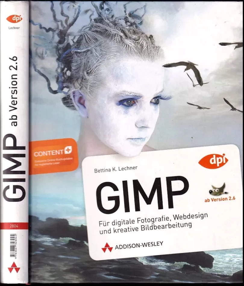 Gimp - Für digitale Fotografie, Webdesign und kreative Bildbearbeitung (Bettina K. Lechner, 2009)
