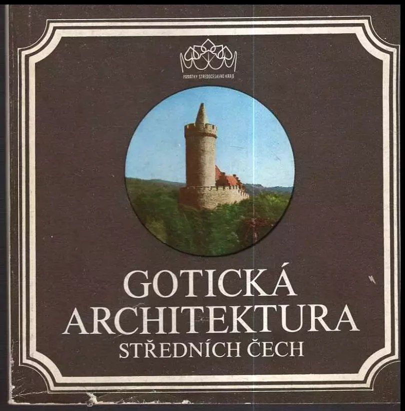 Gotická architektura středních Čech (Dobroslav Líbal, 1983)