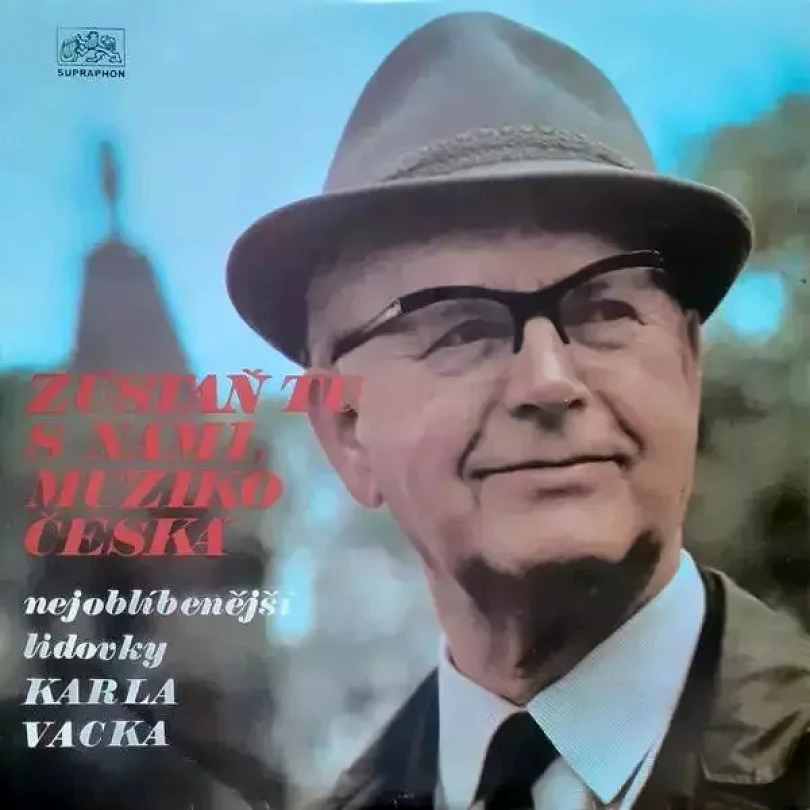 Levně Zůstaň Tu S Námi, Muziko Česká - Nejoblíbenější Lidovky Karla Vacka (Karel Vacek, 1972)