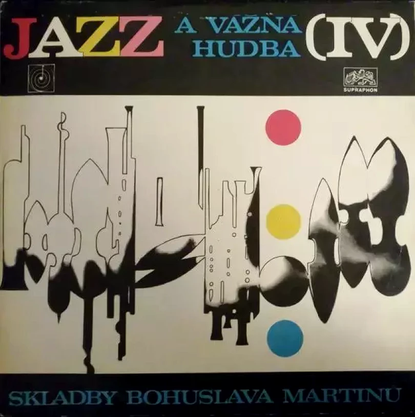 Levně Jazz A Vážná Hudba (IV) (Skladby Bohuslava Martinů) (Bohuslav Martinů, 1972)