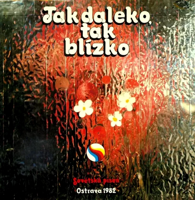 Levně Tak Daleko, Tak Blízko (Sovětská Píseň Ostrava '82) (Various, 1982)